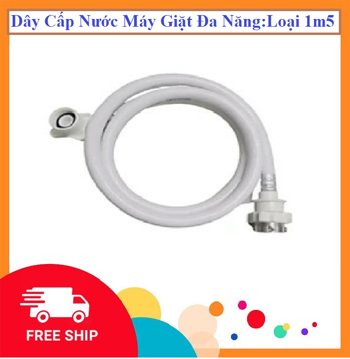 Dây Cấp Nước Máy Giặt Đa Năng: Loại 1m5- Dùng Cho Tất Cả Các Loại Máy Giặt Trên Thị Trường Hiện Nay