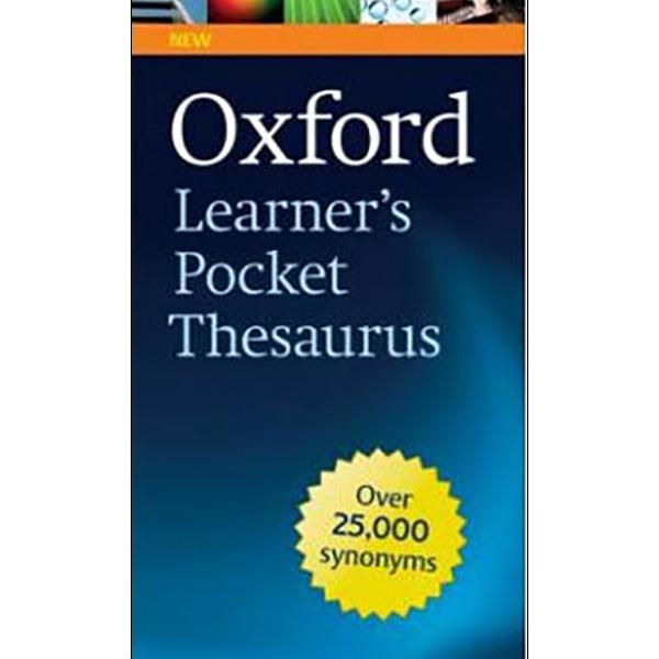 Oxford Learner S Pocket Thesaurus A Compact Dictionary Of Synonyms And Opposites