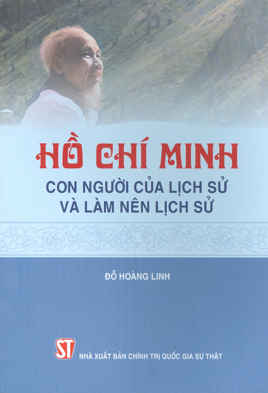 Hồ Chí Minh - Con Người Của Lịch Sử Và Làm Nên Lịch Sử