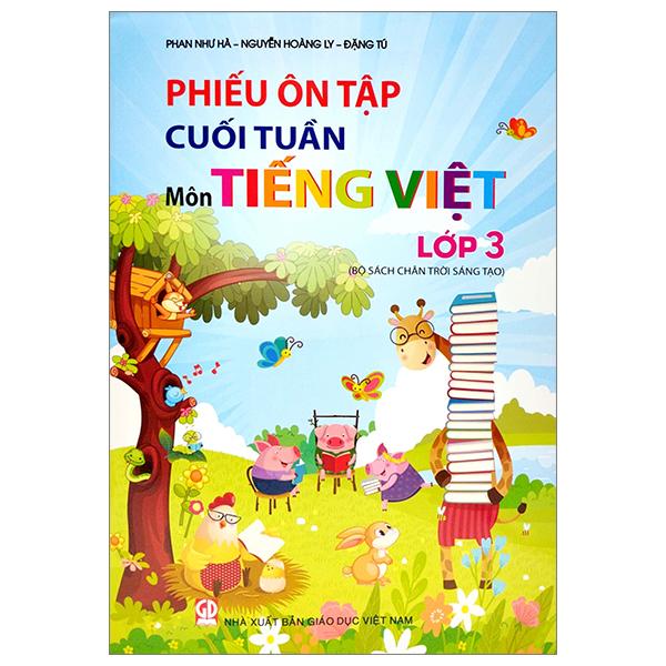 Phiếu Ôn Tập Cuối Tuần - Môn Tiếng Việt - Lớp 3 - Chân Trời Sáng Tạo (2023)
