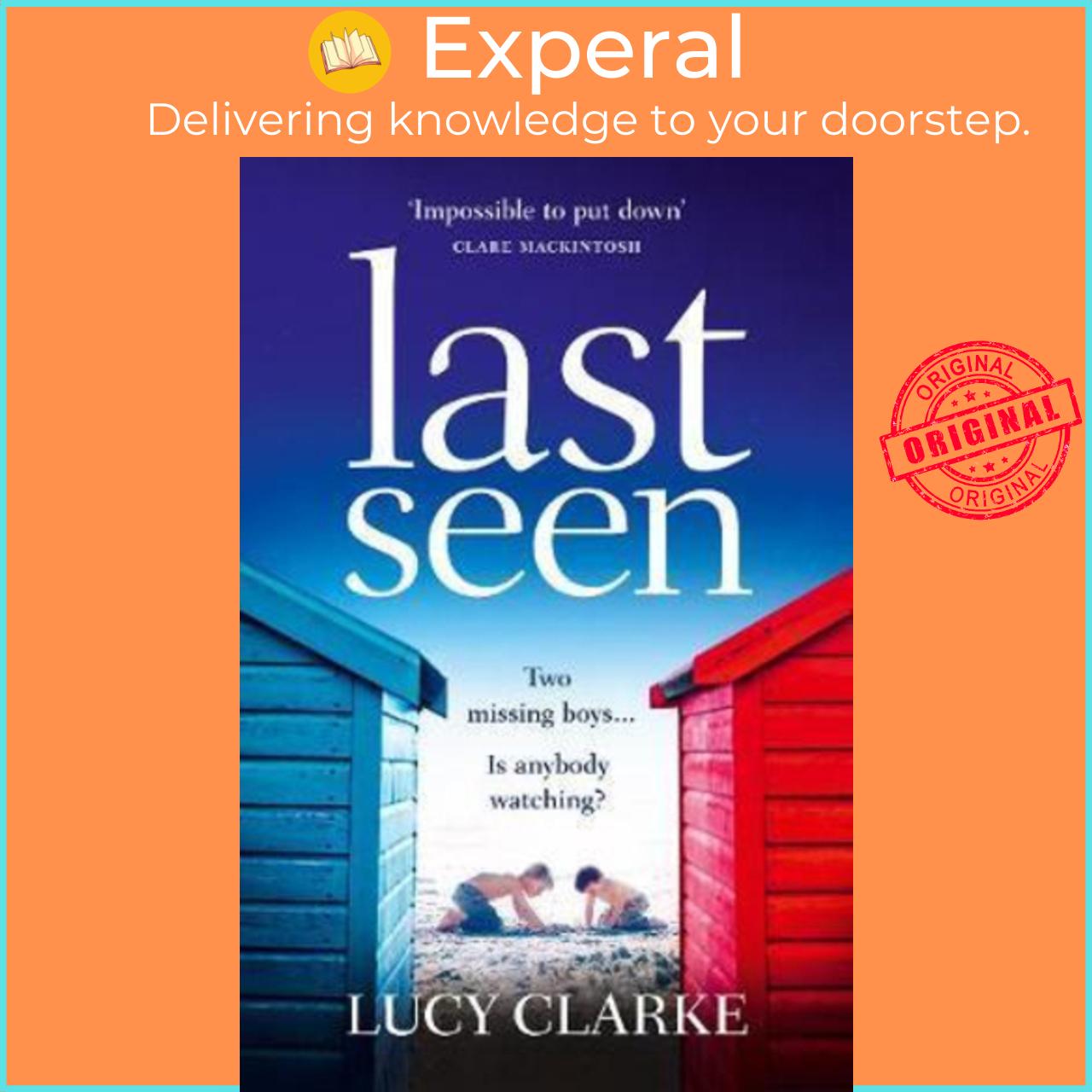Sách - Last Seen : A Gripping Psychological Thriller, Full of Secrets and Twists by Lucy Clarke