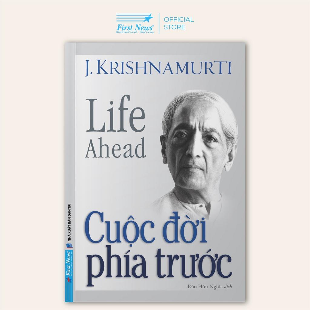 Sách - J. Krishnamurti - Cuộc Đời Phía Trước - First News