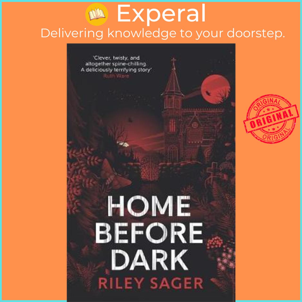Sách - Home Before Dark : 'Clever, twisty, spine-chilling' Ruth Ware by Riley Sager (UK edition, paperback)