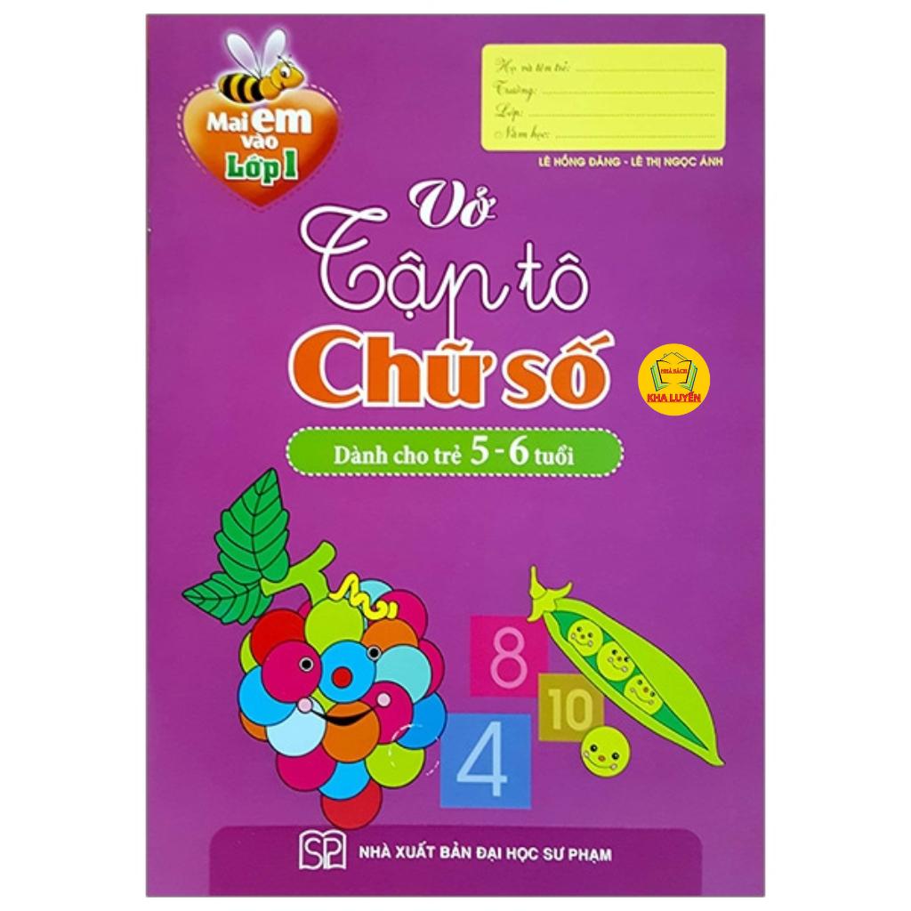 Mai Em Vào Lớp 1- Vở Tập Tô Chữ Số- Dành Cho Trẻ 5-6 Tuổi - Bản Quyền