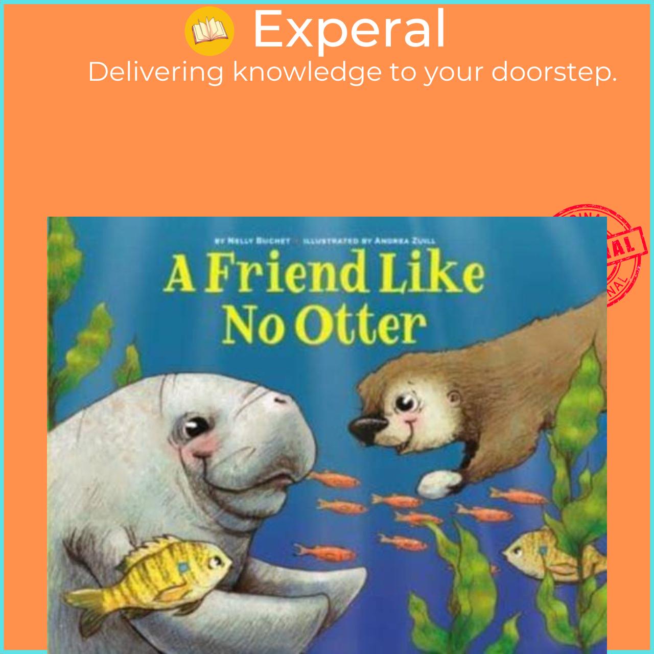 Sách - A Friend Like No Otter by Andrea Zuill (UK edition, hardcover)