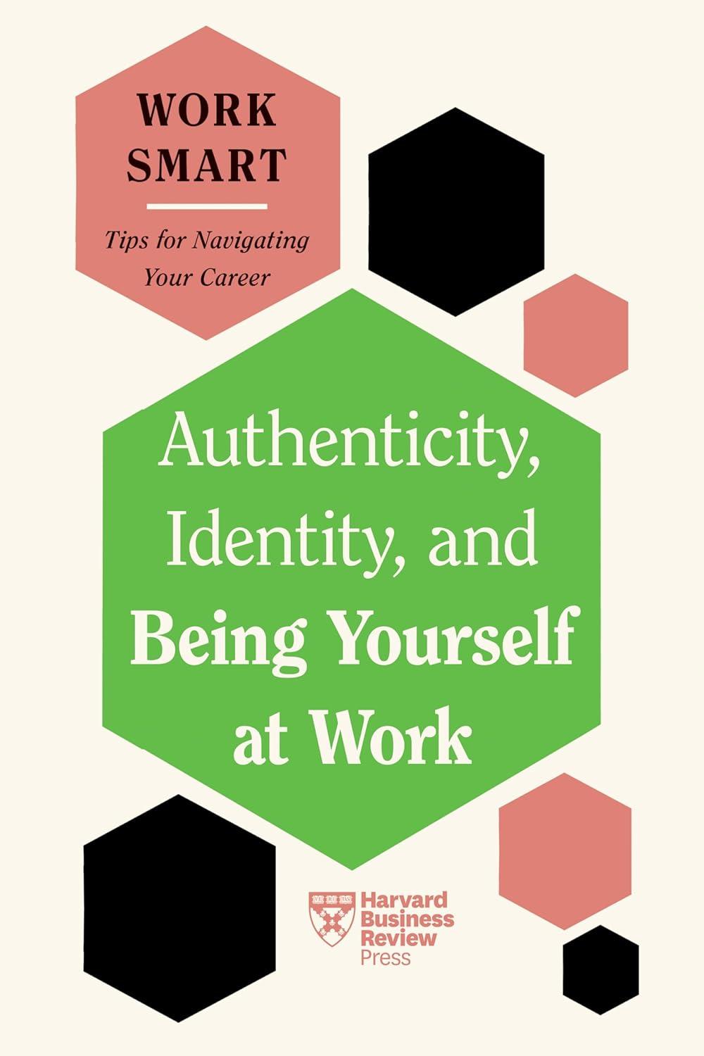 Sách ngoại văn: Authenticity, Identity, And Being Yourself At Work (HBR Work Smart Series)