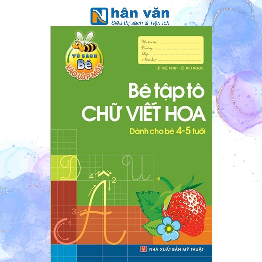 Tủ Sách Cho Bé Vào Lớp 1 - Bé Tập Tô Chữ Viết Hoa - Dành Cho Bé 4-5 Tuổi