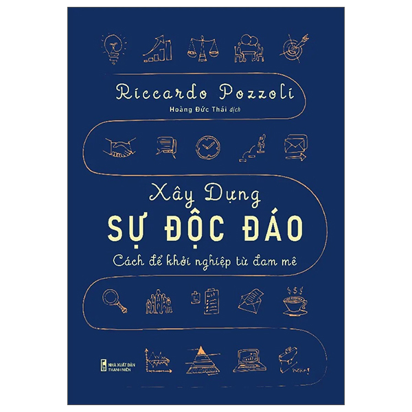 Sách Khởi Nghiệp Cho Những Doanh Nhân-Xây Dựng Sự Độc Đáo - Cách Để Khởi Nghiệp Từ Đam Mê