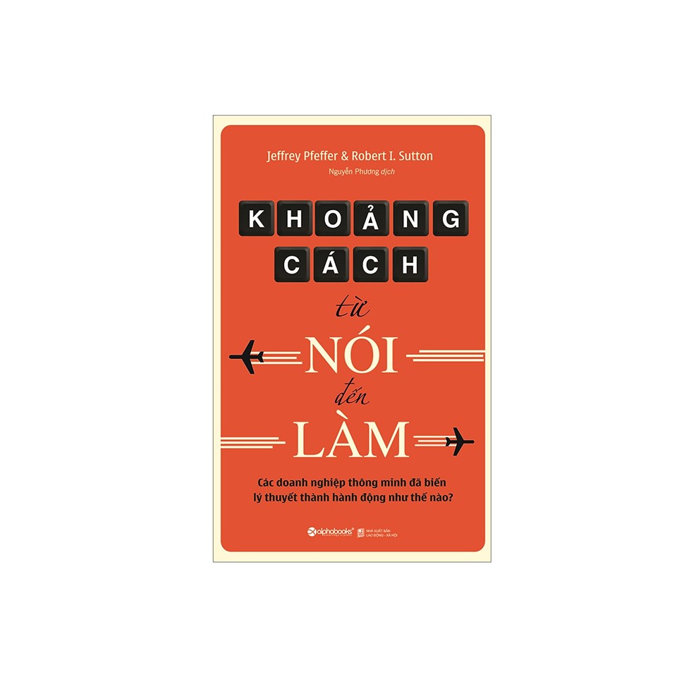 Combo Sách Kỹ Năng Kinh Doanh: Khoảng Cách Từ Nói Đến Làm + Để Xây Dựng Doanh Nghiệp Hiệu Quả