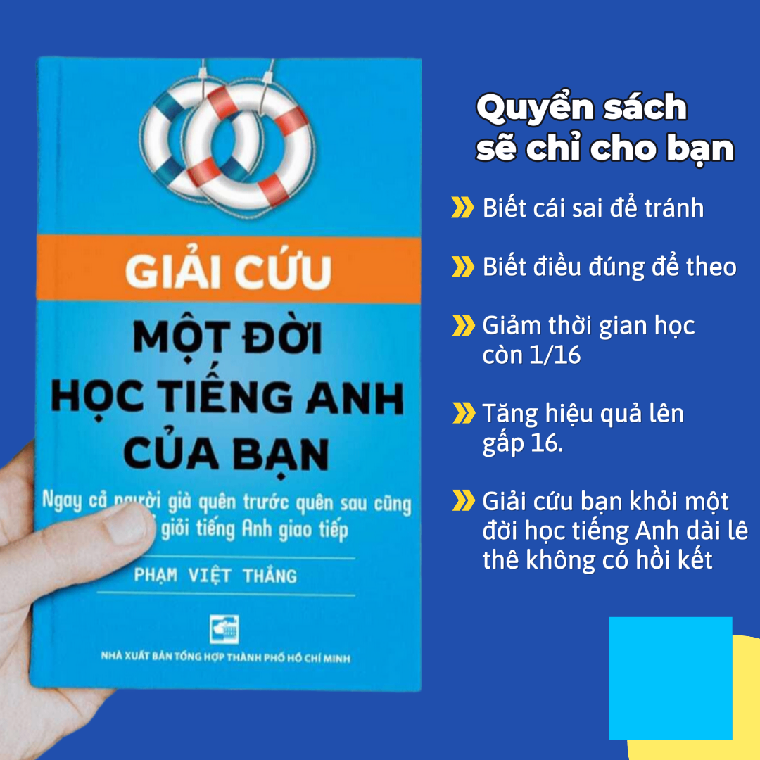 Giải Cứu Một Đời Học Tiếng Anh Của Bạn - Tác giả: Thầy Thắng Phạm - Quyển sách về Phương pháp học Tiếng Anh Giao Tiếp giúp bạn loại trừ cái sai, làm theo cái đúng để giỏi tiếng Anh giao tiếp một lần cho mãi mãi!
