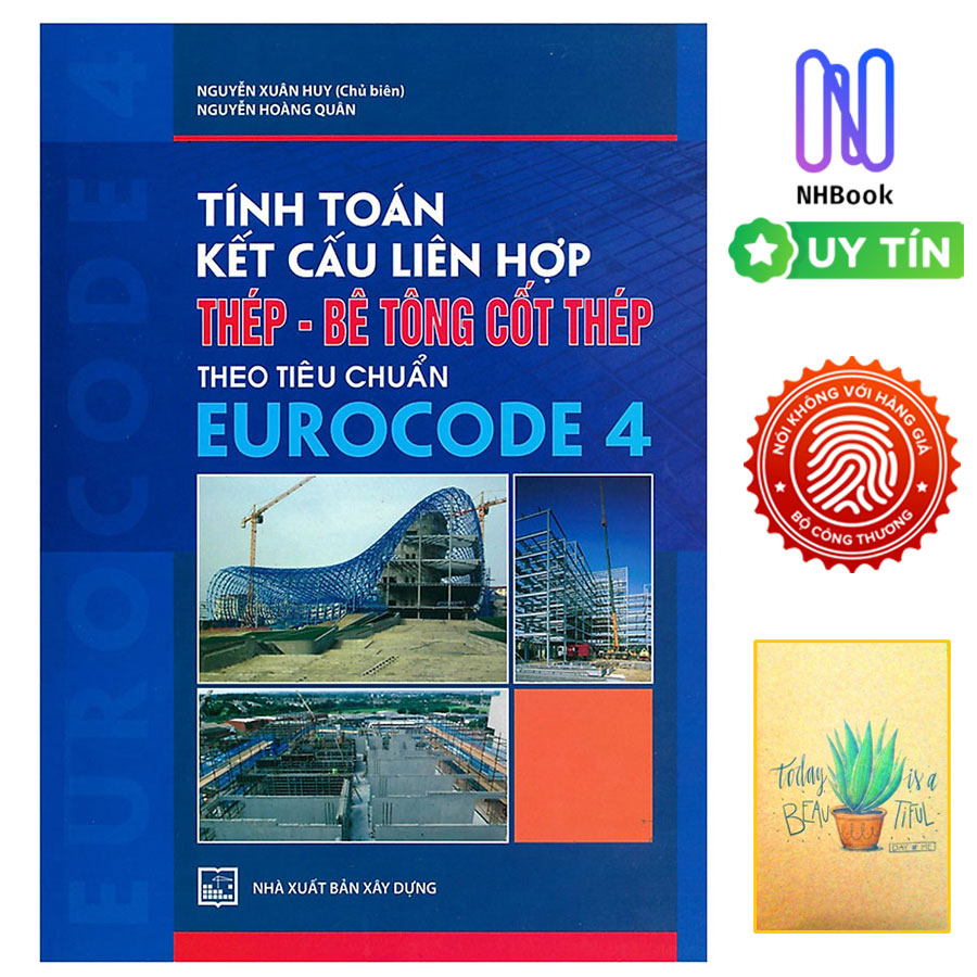 Tính Toán Kết Cấu Liên Hợp Thép - Bê Tông Cốt Thép Theo Tiêu Chuẩn Eurocode 4 ( Tái Bản ) ( Tặng Kèm Sổ Tay)