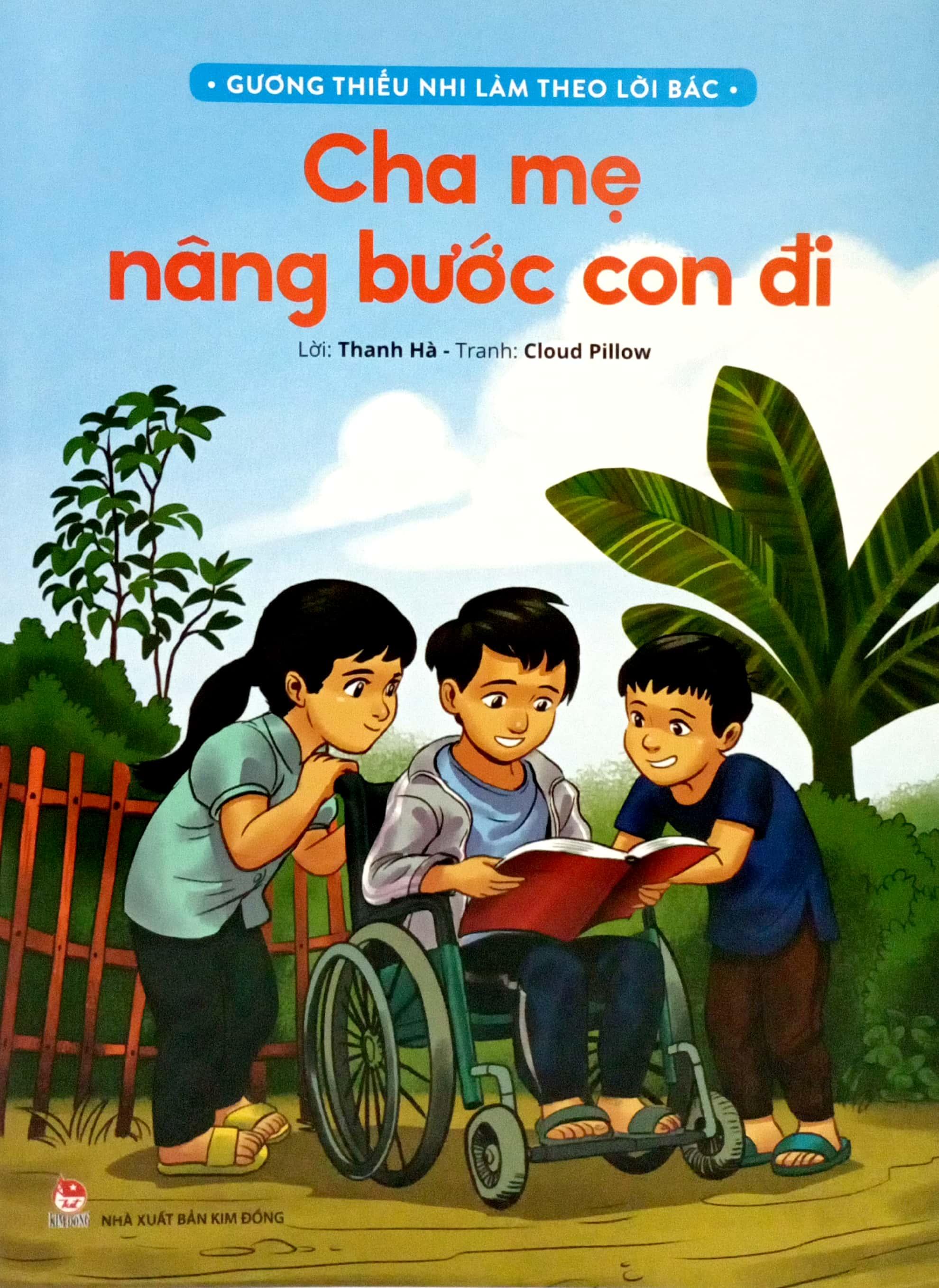 Gương Thiếu Nhi Làm Theo Lời Bác: Cha Mẹ Nâng Bước Con Đi (Tái Bản 2022)