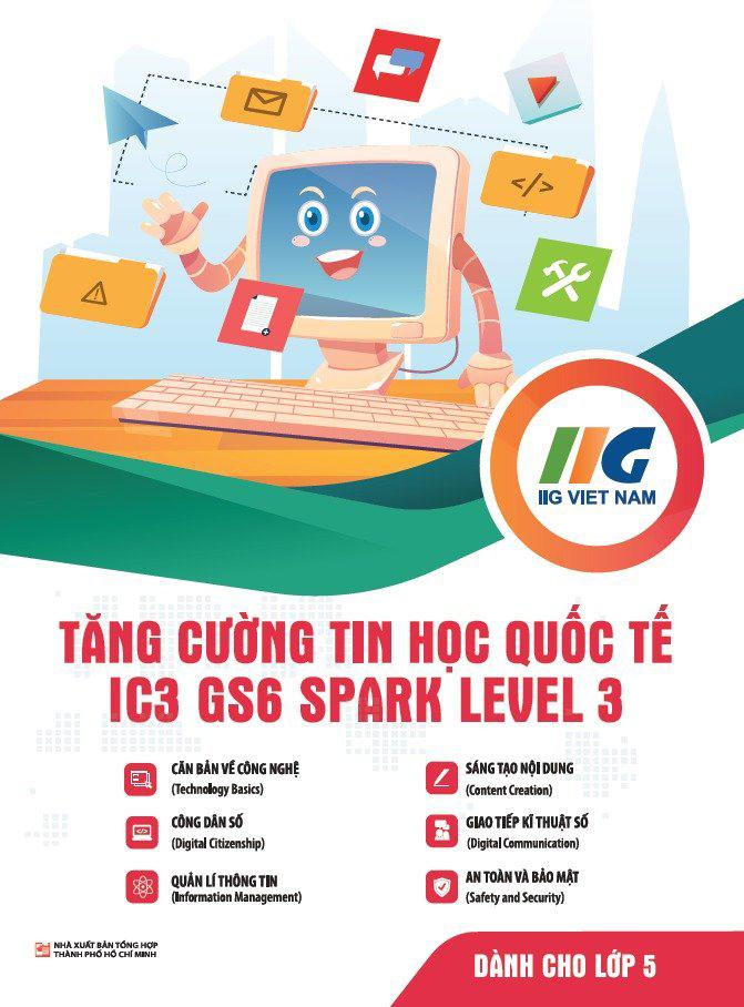 Tăng Cường Tin Học Quốc Tế - IC3-GS6 Spark Level 3 - Dành Cho Lớp 5