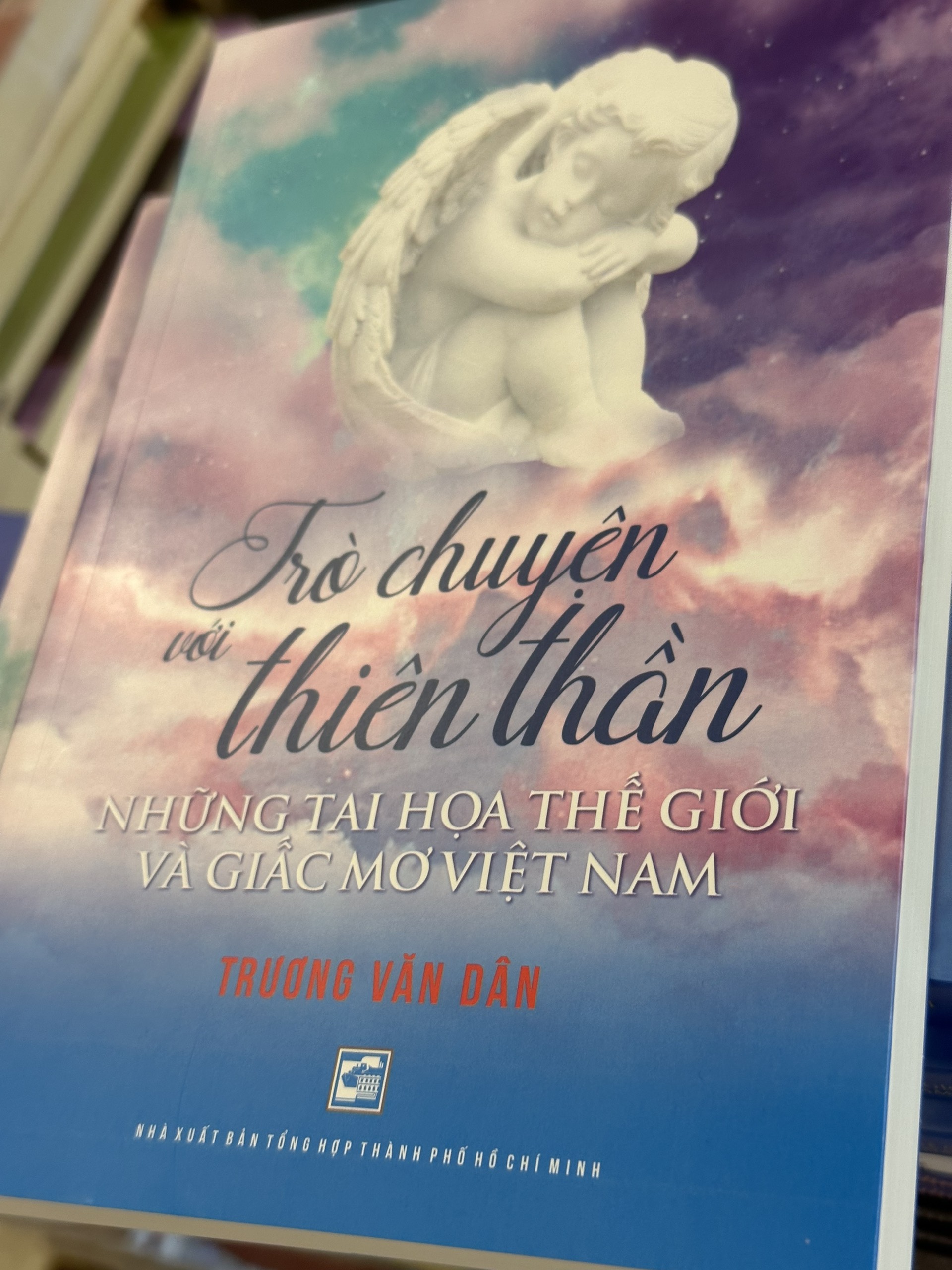 Trò Chuyện Với Thiên Thần - Những Tai Họa Thế Giới Và Giấc Mơ Việt Nam - Trương Văn Dân -