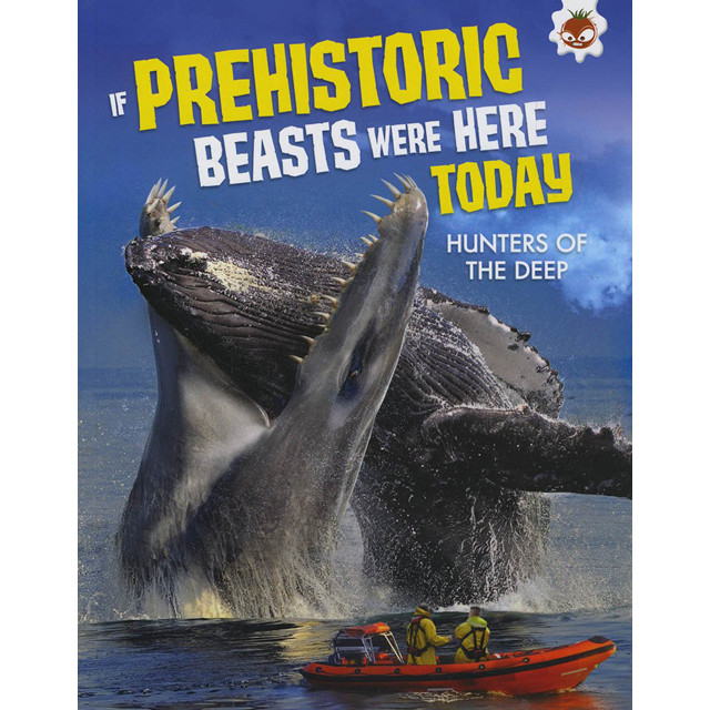 Sách tiếng Anh - If Prehistoric Beasts Were Here Today : Hunters Of The Deep