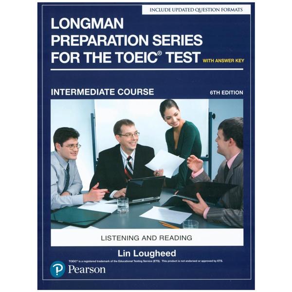 Longman Preparation Series For The Toeic Test Listening And Reading 6Th Edition Student Book With Mp3 &Amp; Answer Key Level Intermediate