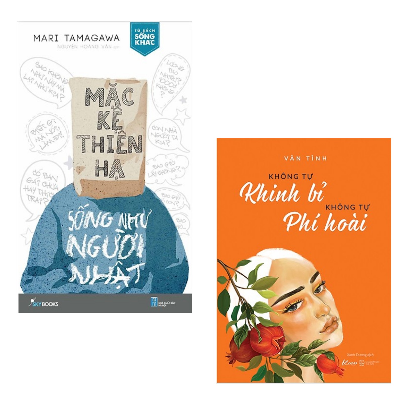 Combo Nghệ Thuật Sống Đẹp: Mặc Kệ Thiên Hạ - Sống Như Người Nhật + Không Tự Khinh Bỉ Không Tự Phí Hoài