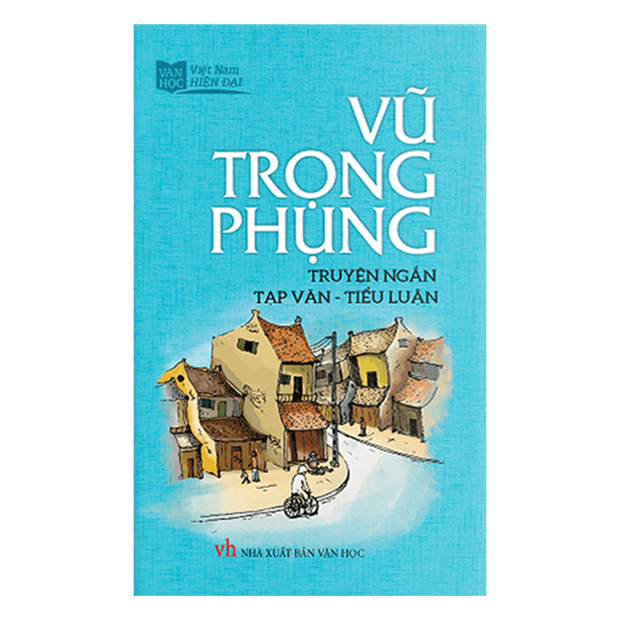 Vũ Trọng Phụng - Truyện Ngắn - Tạp Văn - Tiểu Luận