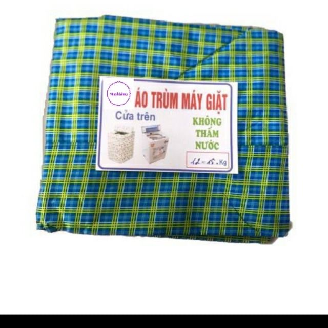 Áo trùm máy giặt cửa trên ,vải dù siêu bền ,dày chống thấm ,chống bụi cực tốt cho máy từ 7- 15 kg