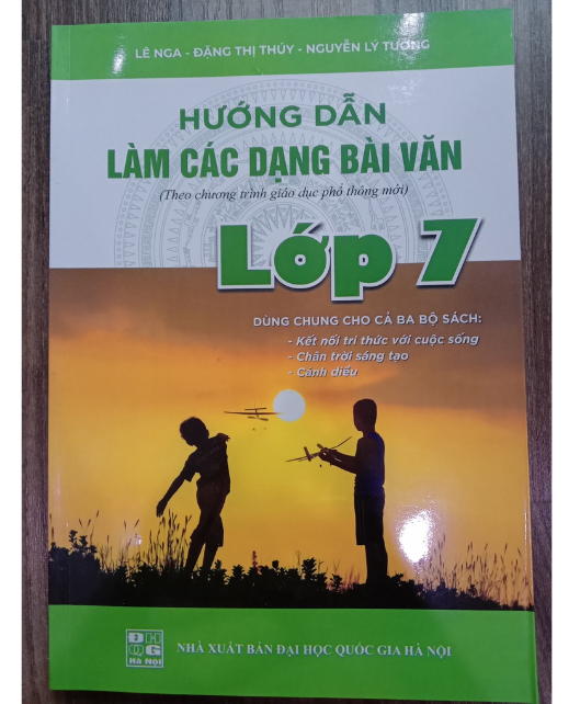 Sách - Hướng dẫn làm các dạng bài văn lớp 7 ( dùng chung cho 3 bộ sách )