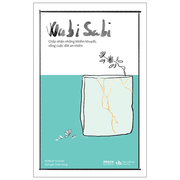 Wabi Sabi - Chấp Nhận Những Khiếm Khuyết, Sống Cuộc Đời An Nhiên