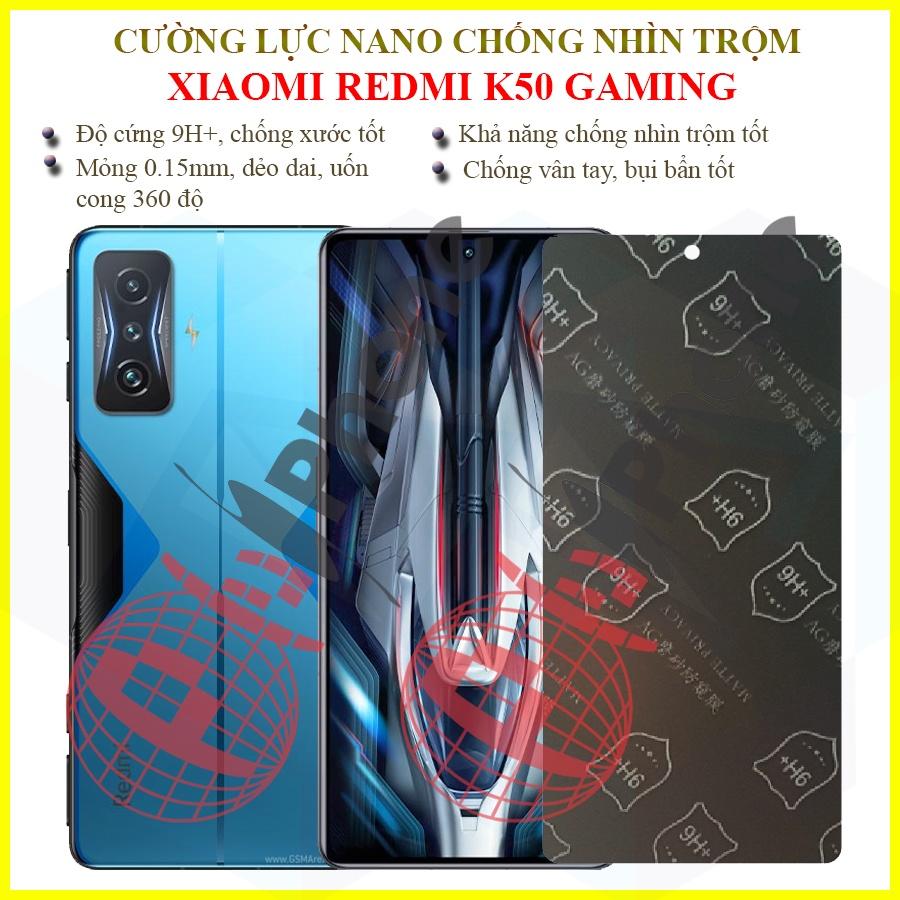 Dán chống nhìn trộm Xiaomi Redmi K50 Gaming - Dán cường lực dẻo nano 9H+