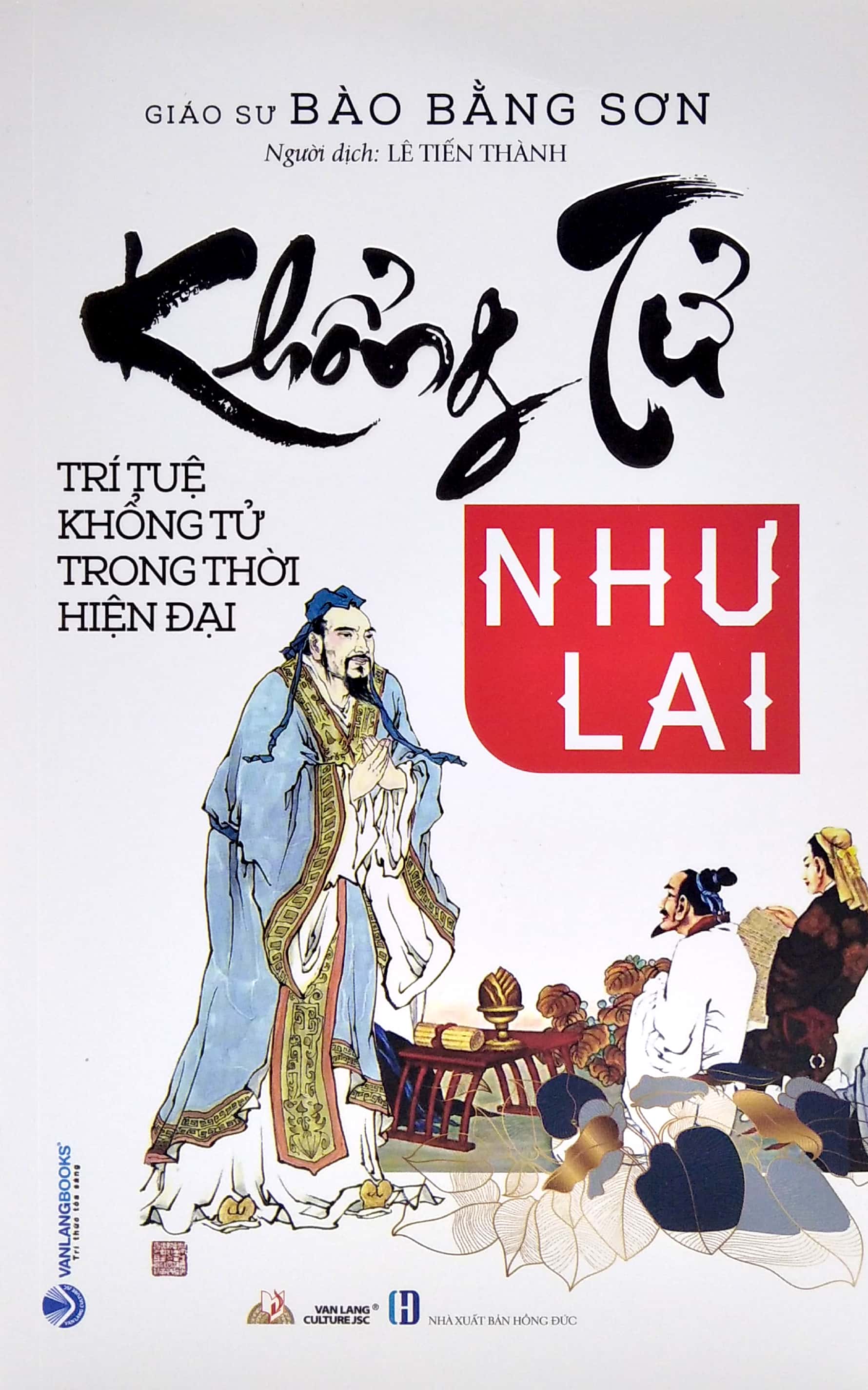 Khổng Tử Như Lai - Trí Tuệ Khổng Tử Trong Thời Hiện Đại