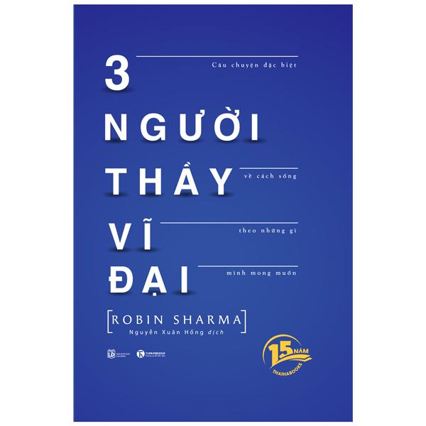 3 Người Thầy Vĩ Đại - Câu Chuyện Đặc Biệt Về Cách Sống Theo Những Gì Mình Mong Muốn