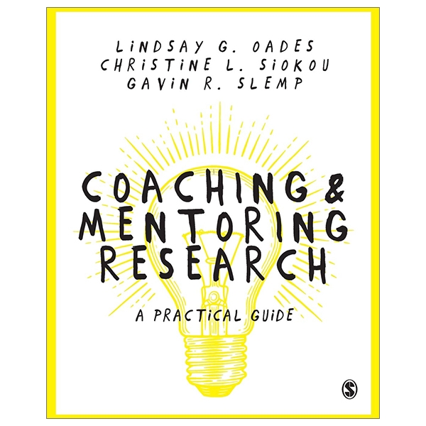 Coaching And Mentoring Research: A Practical Guide