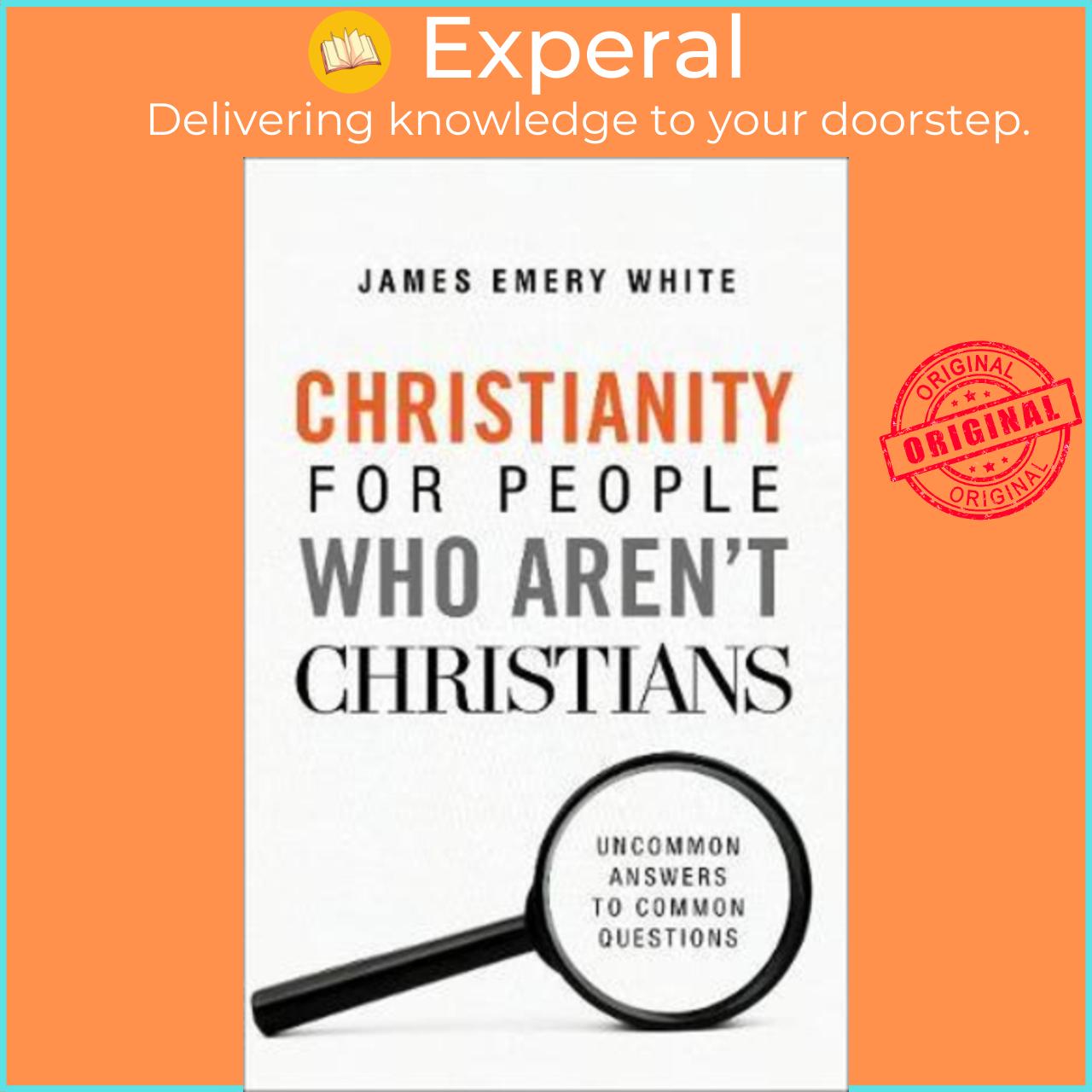 Sách - Christianity for People Who Aren't Christians : Uncommon Answers to  by James Emery White (US edition, paperback)