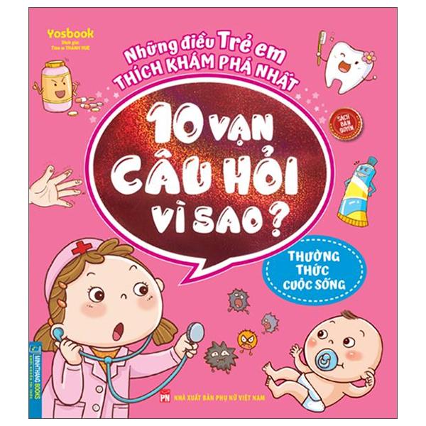 Những Điều Trẻ Em Thích Khám Phá Nhất - 10 Vạn Câu Hỏi Vì Sao ? - Thường Thức Cuộc Sống