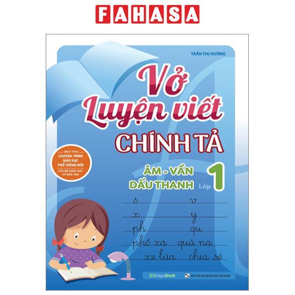 Vở Luyện Viết Chính Tả Lớp 1 - Âm-Vần-Dấu Thanh