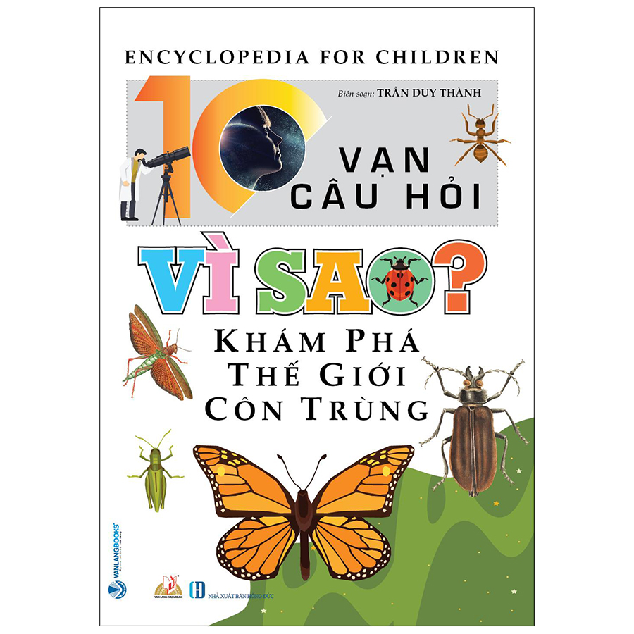 10 Vạn Câu Hỏi Vì Sao? Khám Phá Thế giới Côn Trùng