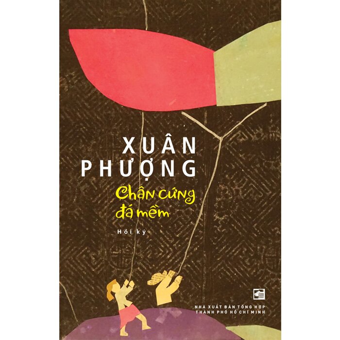 Chân Cứng Đá Mềm - Hồi Ký - Xuân Phượng