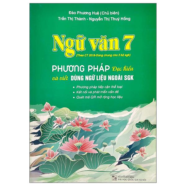 Ngữ Văn 7 - Phương Pháp Đọc Hiểu Và Viết (Dùng Ngữ Liệu Ngoài Sách Giáo Khoa)