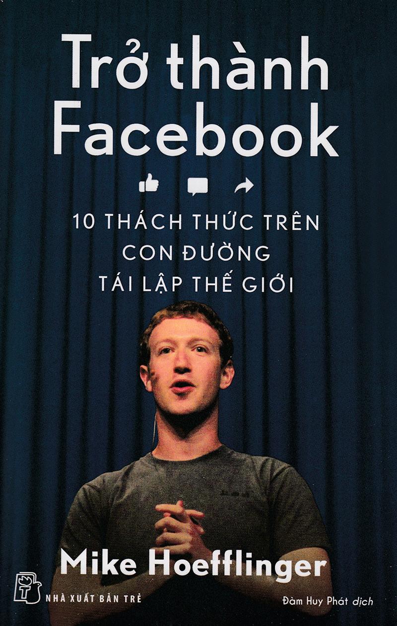 Sách Trở Thành Facebook: 10 Thách Thức Trên Con Đường Tái Lập Thế Giới