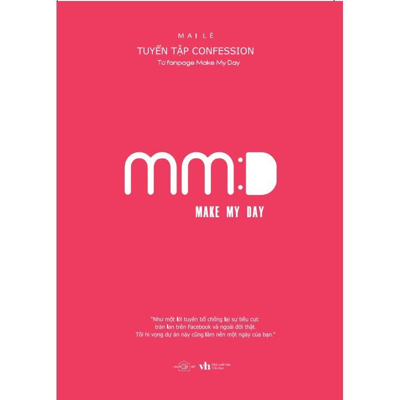Sách Make My Day – Tuyển Tập Confession Từ Fanpage Make My Day  - Bản Quyền