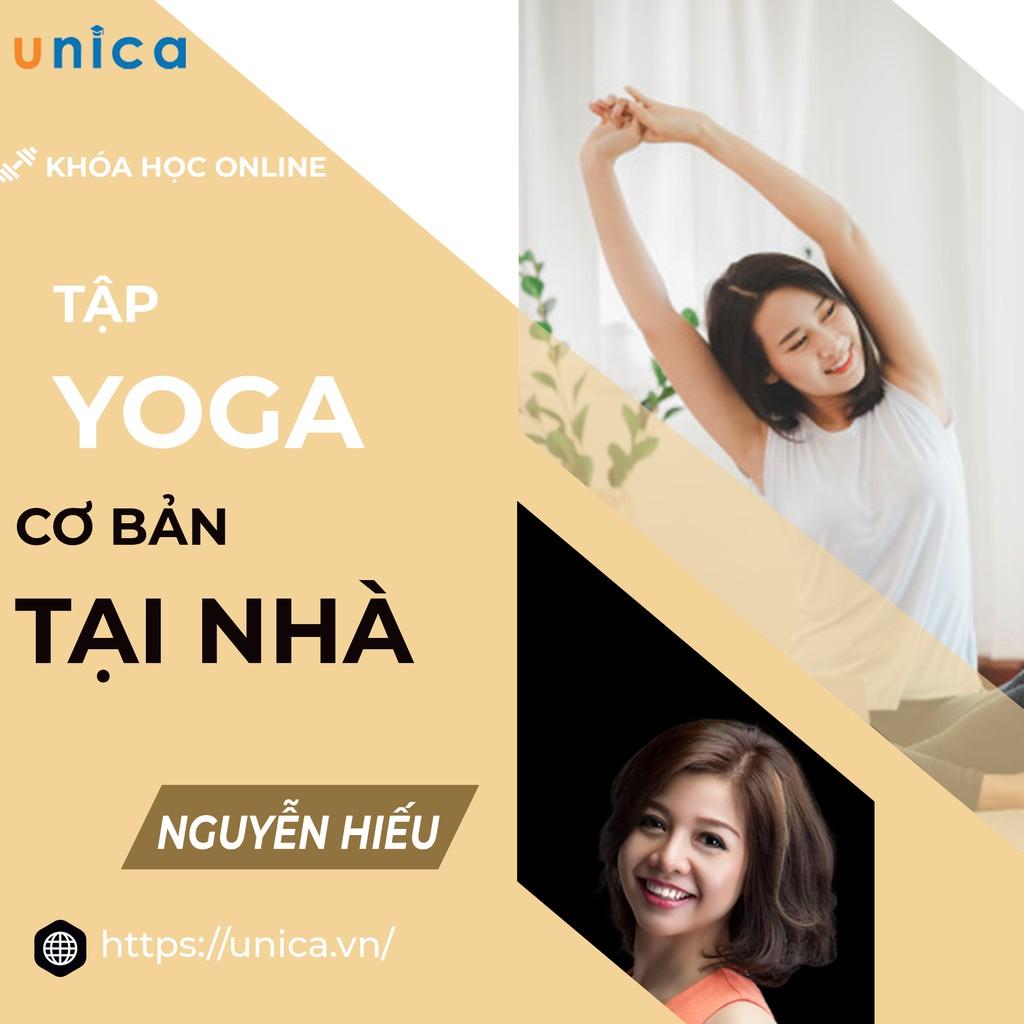 Khóa học SỨC KHỎE - Tập Yoga cơ bản ngay tại nhà với Nguyễn Hiếu [UNICA.VN