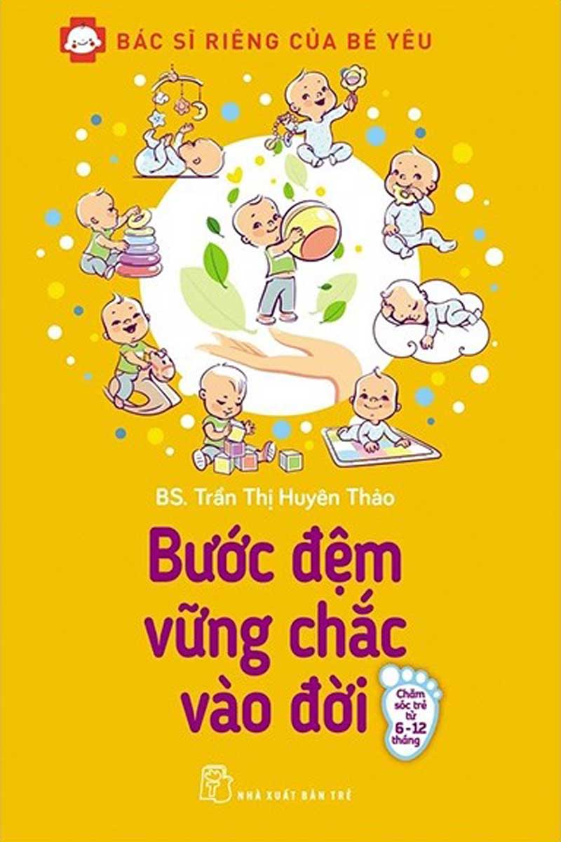 Bác Sĩ Riêng Của Bé Yêu - Bước Đệm Vững Chắc Vào Đời (Bác Sĩ Huyên Thảo) - TRẺ