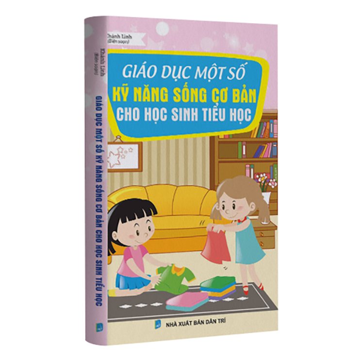 Giáo Dục Một Số Kỹ Năng Sống Cơ Bản Cho Học Sinh Tiểu Học