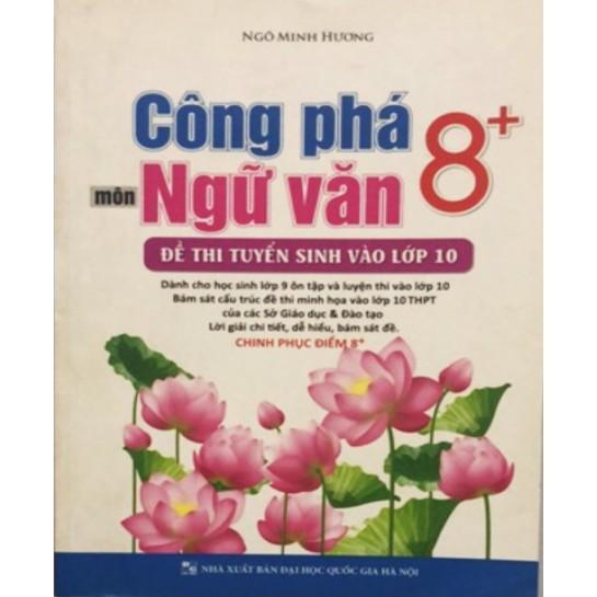 Sách - Công phá 8 + môn Ngữ văn Đề thi tuyển sinh vào lớp 10