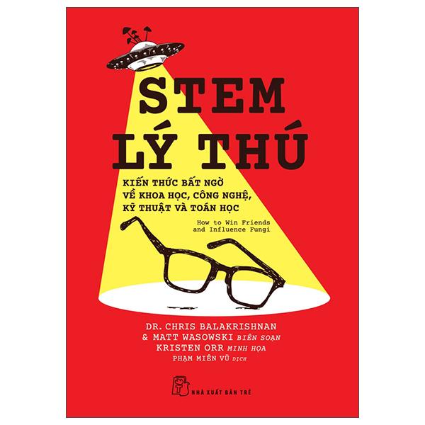 Sách - Stem Lý Thú - Kiến Thức Bất Ngờ Về Khoa Học, Công Nghệ, Kỹ Thuật Và Toán Học
