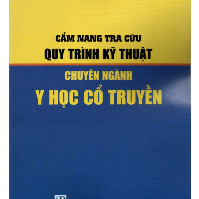 Câm Nang Tra Cưu Quy Trinh Ky Thuât Chuyên Nganh Y Hoc Cô Truyên