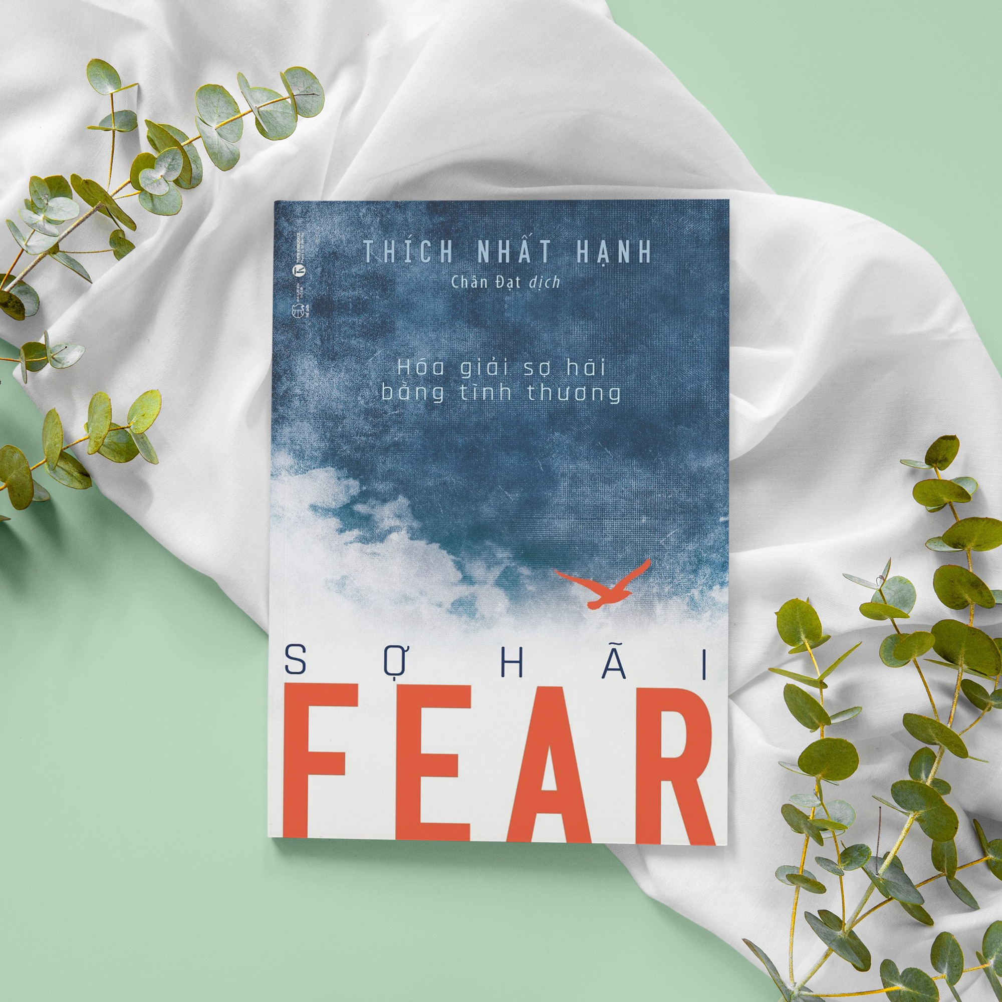 Tủ sách Thiền sư Thích Nhất Hạnh: Fear - Sợ hãi (Hóa giải sợ hãi bằng tình thương)