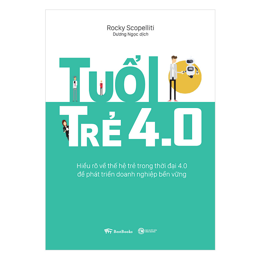 Tuổi Trẻ 4.0: Hiểu Rõ Về Thế Hệ Trẻ Trong Thời Đại 4.0 Để Phát Triển Doanh Nghiệp Bền Vững