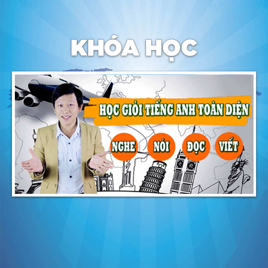 Khóa Học Học Giỏi Tiếng Anh Toàn Diện: Nghe, Nói, Đọc, Viết