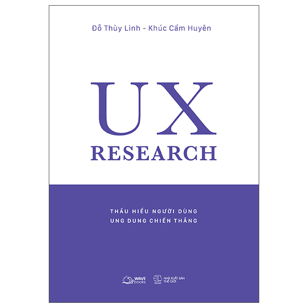 UX Research - Thấu Hiểu Người Dùng, Ung Dung Chiến Thắng_A