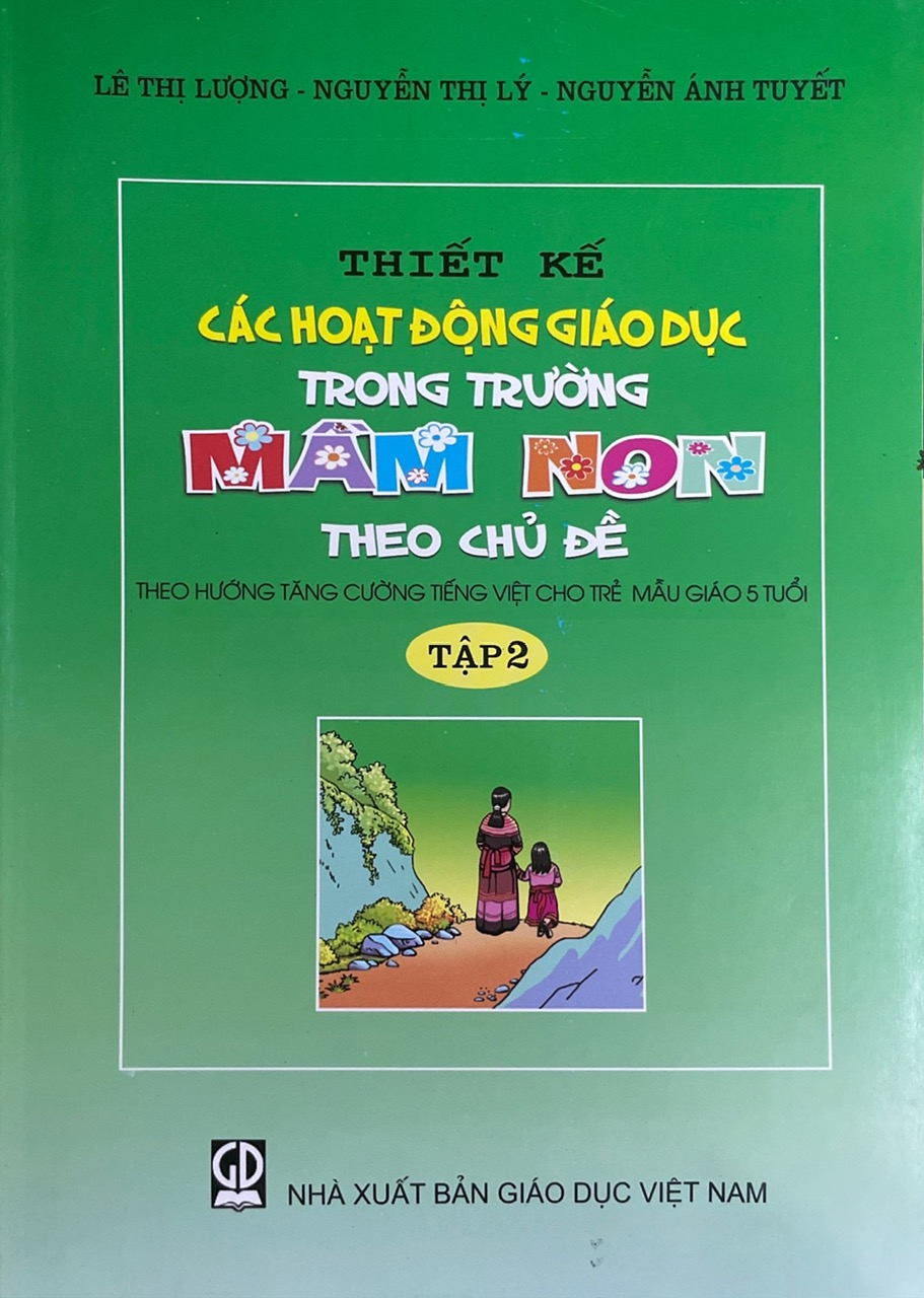 CCombbo 2 cuốn Thiết Kế Các Hoạt Động Giáo Dục Trong Trường Mầm Non Theo Chủ Đề Tập 1 + Tập 2