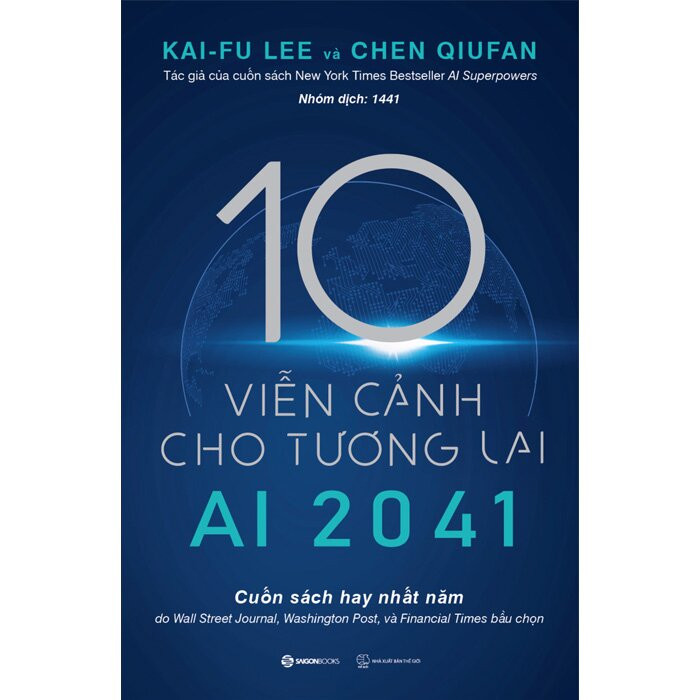 Ai 2041 - 10 Viễn Cảnh Cho Tương Lai - Chen Qiufan, Ka.i-Fu Lee - Nhóm dịch 1441 - (bìa mềm)