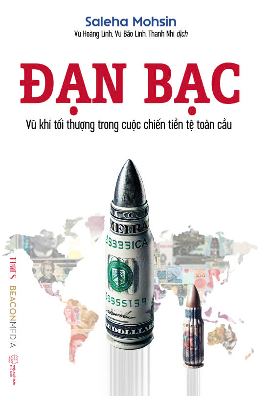 ĐẠN BẠC - V.ũ k.h.í tối thượng trong cuộc chiến tiền tệ toàn cầu - Saleha Mohsin - Vũ Hoàng Linh, Vũ Bảo Linh, Thanh Nhi dịch - Times